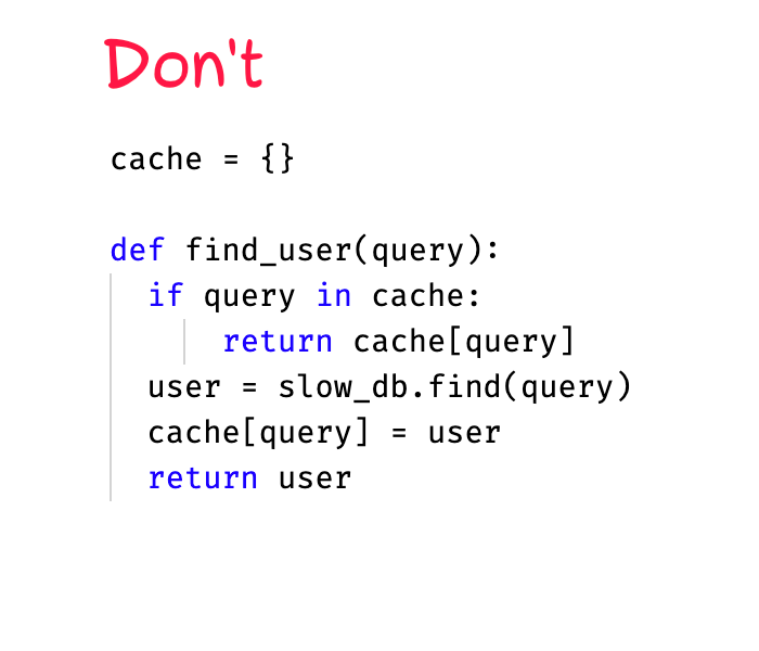 Don't write your own cache